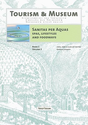 Sanitas Per Aquas: Spas, Lifestyles and Foodways: Austria and the United States in the Twentieth Century (Studien Verlag)
