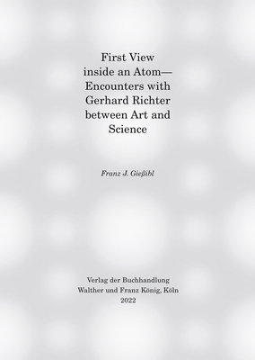 First View Inside an Atom: Encounters With Gerhard Richter Between Art and Science