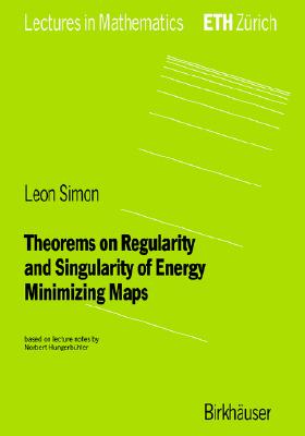 Theorems on Regularity and Singularity of Energy Minimizing Maps (Lectures in Mathematics. ETH Zrich)