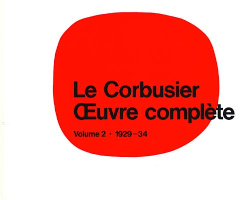 Le Corbusier - uvre complte Volume 2: 1929-1934: Volume 2: 1929-1934