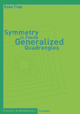 Symmetry in Finite Generalized Quadrangles (Frontiers in Mathematics)
