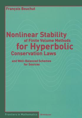 Nonlinear Stability of Finite Volume Methods for Hyperbolic Conservation Laws and Well-Balanced Schemes for Sources (Frontiers in Mathematics)