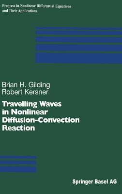 Image for Travelling Waves in Nonlinear Diffusion-Convection Reaction (Progress in Nonlinear Differential Equations and Their Applications)