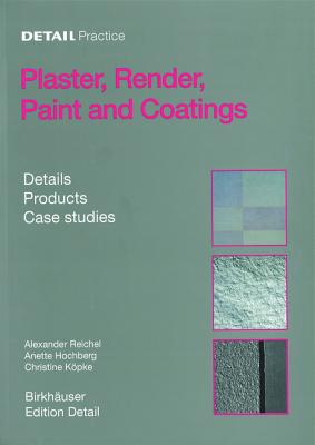 Plaster, Render, Paint and Coatings: Details, Products, Case Studies (Detail Practice)