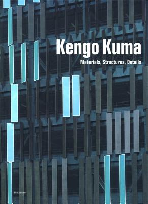 Kengo Kuma: Materials, Structures, Details