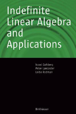 Indefinite Linear Algebra and Applications