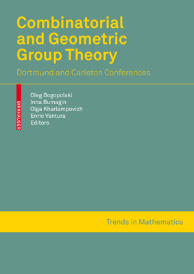 Combinatorial and Geometric Group Theory: Dortmund and Ottawa-Montreal conferences (Trends in Mathematics)