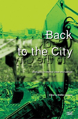 Image for Back to the City: Strategies for Informal Urban Interventions
