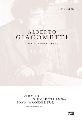 Alberto Giacometti: Space, Figure, Time