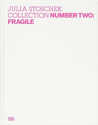 Julia Stoschek Collection, Number Two: Fragile