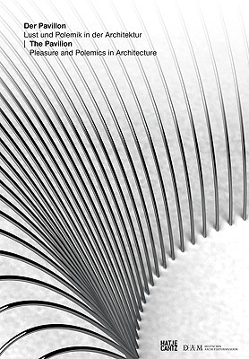 Image for The Pavilion: Pleasure & Polemics in Architecture