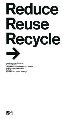 Reduce Reuse Recycle: Rethink Architecture: German Pavilion 2012