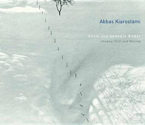 Abbas Kiarostami: Images, Still and Moving