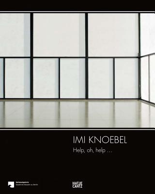 Imi Knoebel: Help, Oh, Help.
