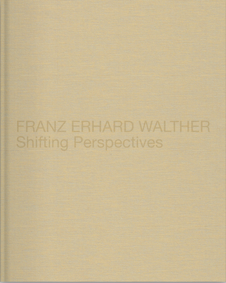 Franz Erhard Walther: Shifting Perspectives