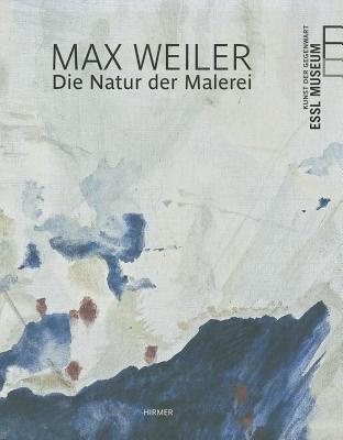 Max Weiler: The Nature of Painting