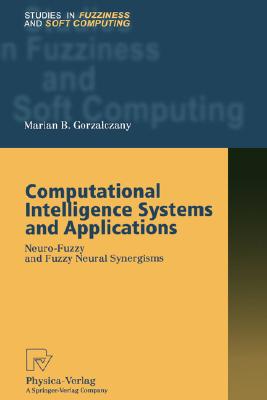 Computational Intelligence Systems and Applications: Neuro-Fuzzy and Fuzzy Neural Synergisms (Studies in Fuzziness and Soft Computing, 86)