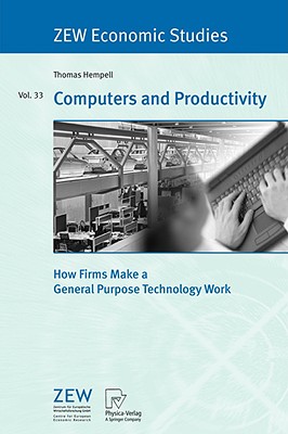 Computers and Productivity: How Firms Make a General Purpose Technology Work (ZEW Economic Studies, 33)
