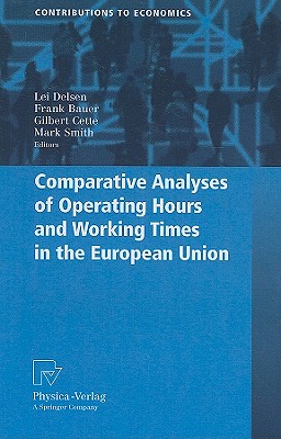 Comparative Analyses of Operating Hours and Working Times in the European Union (Contributions to Economics)