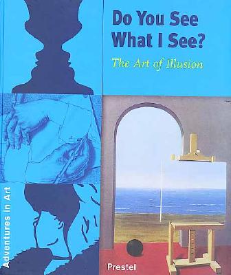 Do You See What I See: The Art of Illusion (Adventures in Art)
