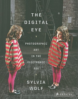 The Digital Eye: Photographic Art in the Electronic Age