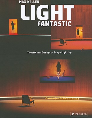 Light Fantastic: The Art and Design of Stage Lighting