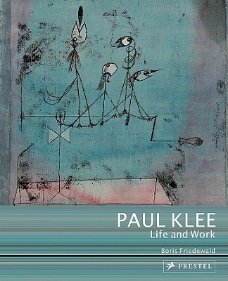 Paul Klee: Life and Work
