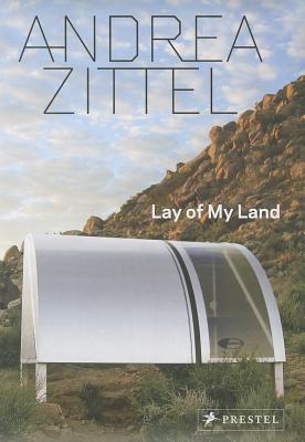 Andrea Zittel: Lay of My Land