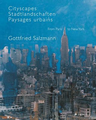 Cityscapes: From Paris to New York--Gottfried Salzmann
