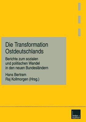 Die Transformation Ostdeutschlands: Berichte zum sozialen und politischen Wandel in den neuen Bundeslndern (German Edition)