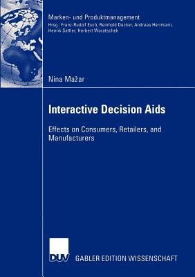 Interactive Decision Aids: Effects on Consumers, Retailers, and Manufacturers (Marken- und Produktmanagement)