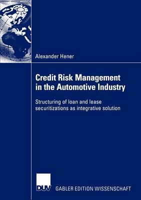 Image for Credit Risk Management in the Automotive Industry: Structuring of loan and lease securitizations as integrative solution