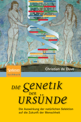 Die Genetik der Ursnde: Die Auswirkung der natrlichen Selektion auf die Zukunft der Menschheit (German Edition)