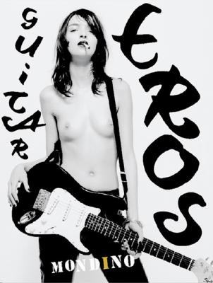 Jean-Baptiste Mondino: Guitar Eros