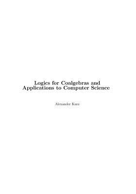 Logics for Coalgebras and Applications to Computer Science (German Edition) Image for Logics for Coalgebras and Applications to Computer Science (German Edition)