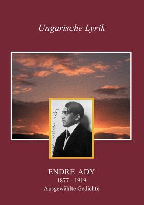 Endre Ady: Ausgewahlte Gedichte (German Edition) Image for Endre Ady: Ausgewahlte Gedichte (German Edition)