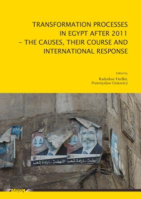Image for Transformation processes in Egypt after 2011: The causes, their course and international response [Paperback] Fiedler, Radoslaw and Osiewicz, Przemyslaw