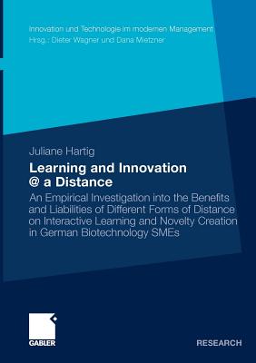 Learning and Innovation a Distance: An Empirical Investigation into the Benefits and Liabilities of Different Forms of Distance on Interactive . und Technologie im modernen Management)