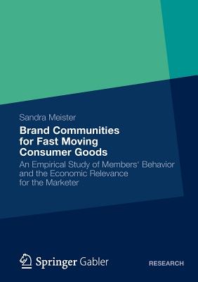 Brand Communities for Fast Moving Consumer Goods: An Empirical Study of Members Behavior and the Economic Relevance for the Marketer