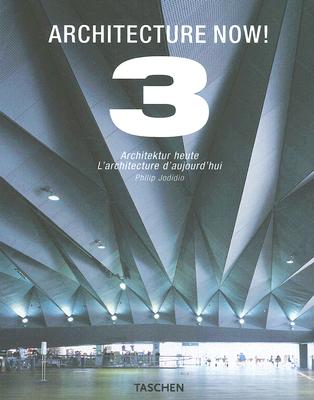 Architecture Now! 3: Architektur Heute / L'architecture d'aujourd'hui, Vol.3 (Taschen 25th Anniversary Edition)