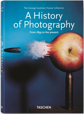 A History of Photography. From 1839 to the Present (Bibliotheca Universalis)