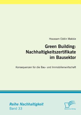 Green Building: Nachhaltigkeitszertifikate im Bausektor (German Edition)