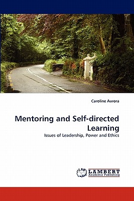 Mentoring and Self-directed Learning: Issues of Leadership, Power and Ethics