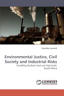 Environmental Justice, Civil Society and Industrial Risks: Unveiling Durban's (not so) Holy Grail, South Africa