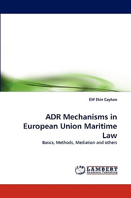 ADR Mechanisms in European Union Maritime Law: Basics, Methods, Mediation and others