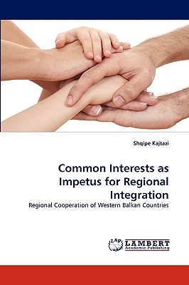 Common Interests as Impetus for Regional Integration: Regional Cooperation of Western Balkan Countries