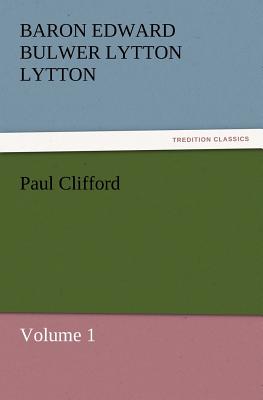 Paul Clifford: Volume 1 (TREDITION CLASSICS)