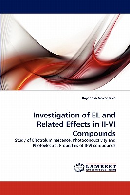 Investigation of EL and Related Effects in II-VI Compounds: Study of Electroluminescence, Photoconductivity and Photoelectret Properties of II-VI compounds