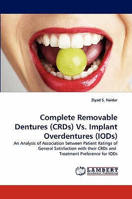 Complete Removable Dentures (CRDs) Vs. Implant Overdentures (IODs): An Analysis of Association between Patient Ratings of General Satisfaction with their CRDs and Treatment Preference for IODs