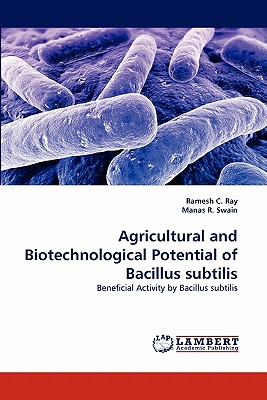 Agricultural and Biotechnological Potential of Bacillus subtilis: Beneficial Activity